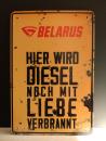 Belarus Blechschild Hier wird Diesel noch mit Liebe verbrannt