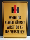 IHC - Wenn du keinen fährst wirst du es nie verstehen Blechschild